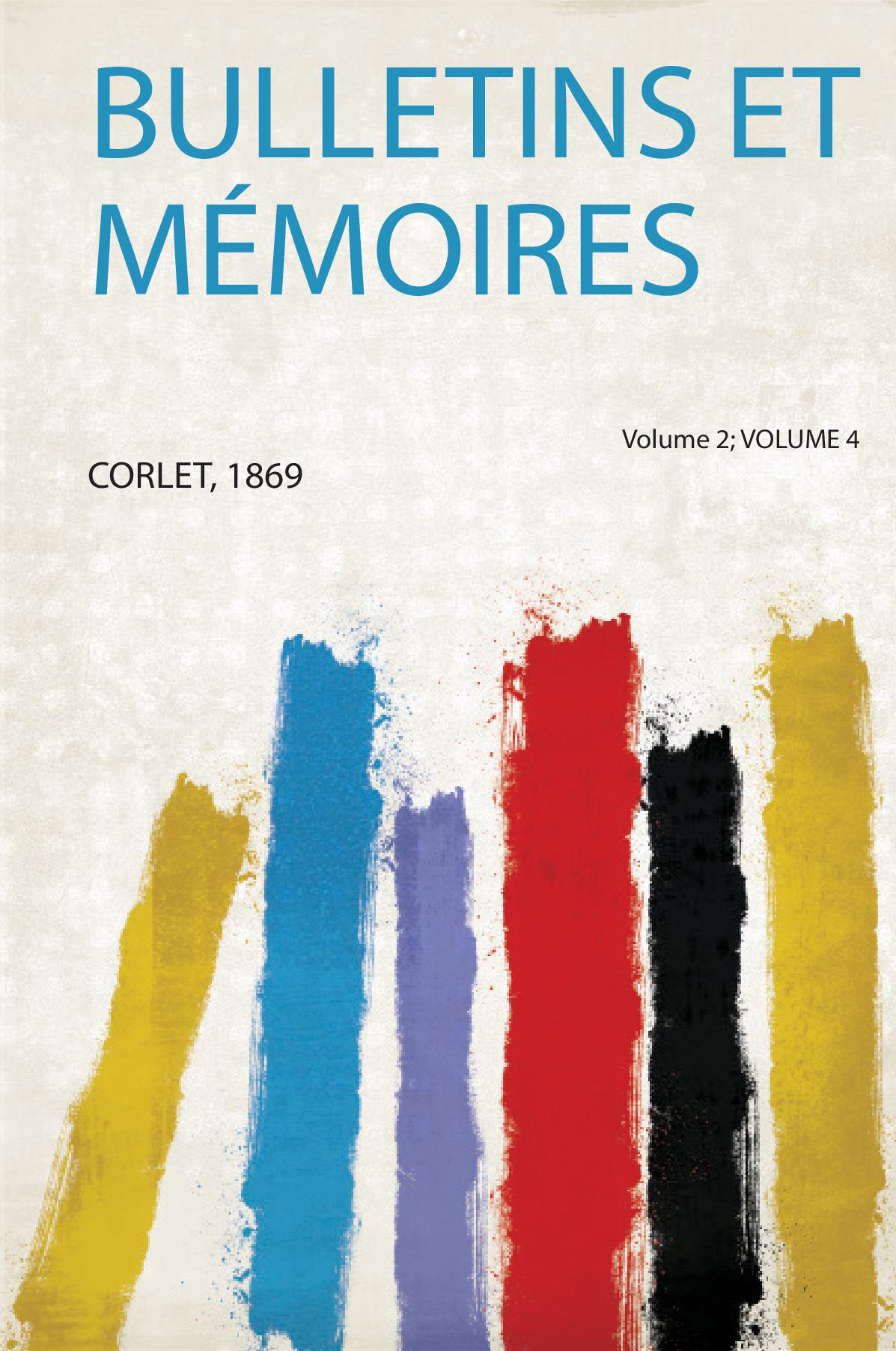 Bulletins Et Mémoires Volume 2; Volume 4