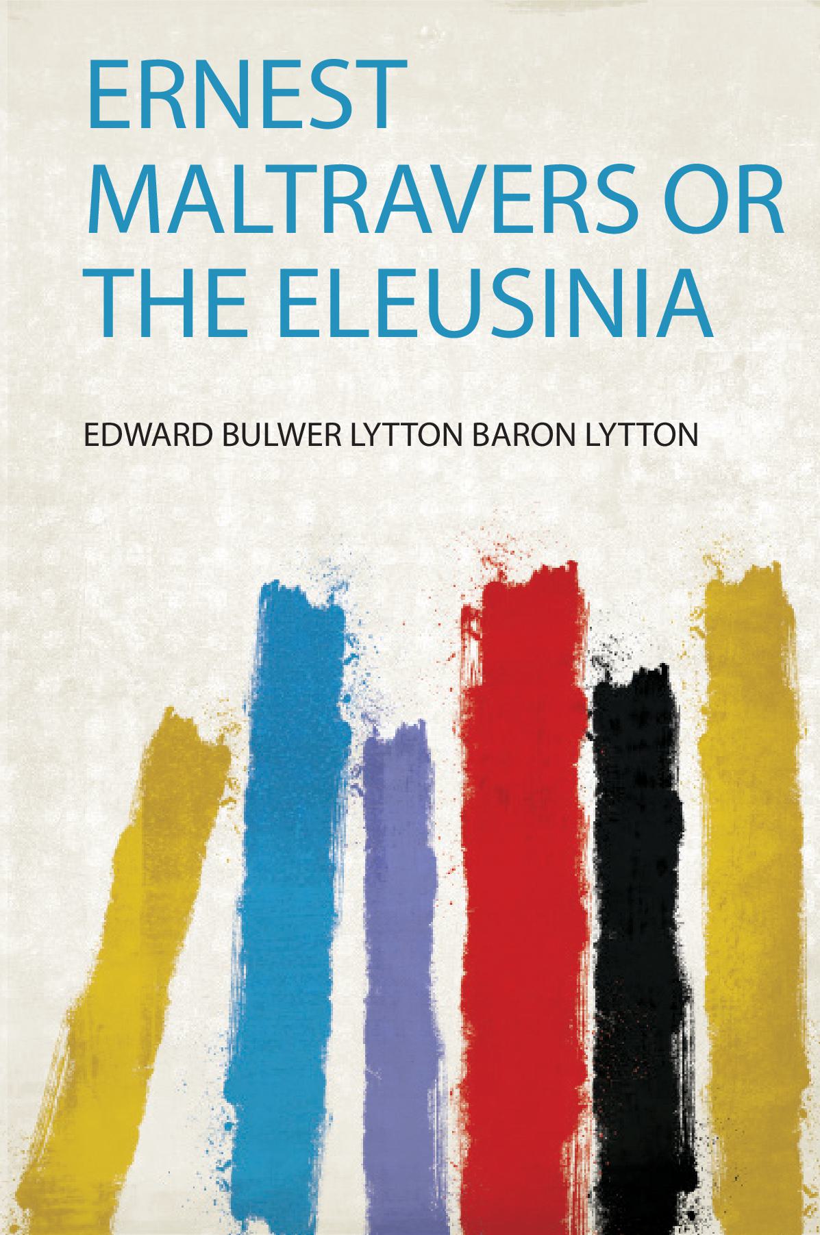Ernest Maltravers or the Eleusinia