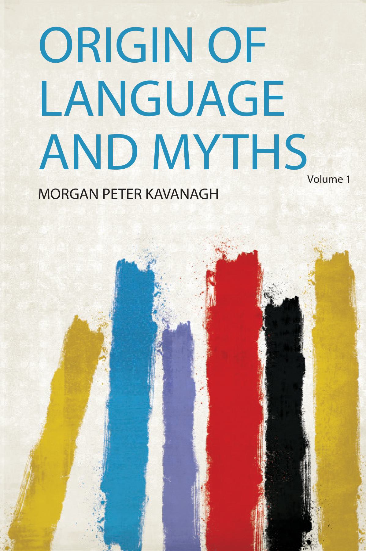 Origin of Language and Myths Volume 1