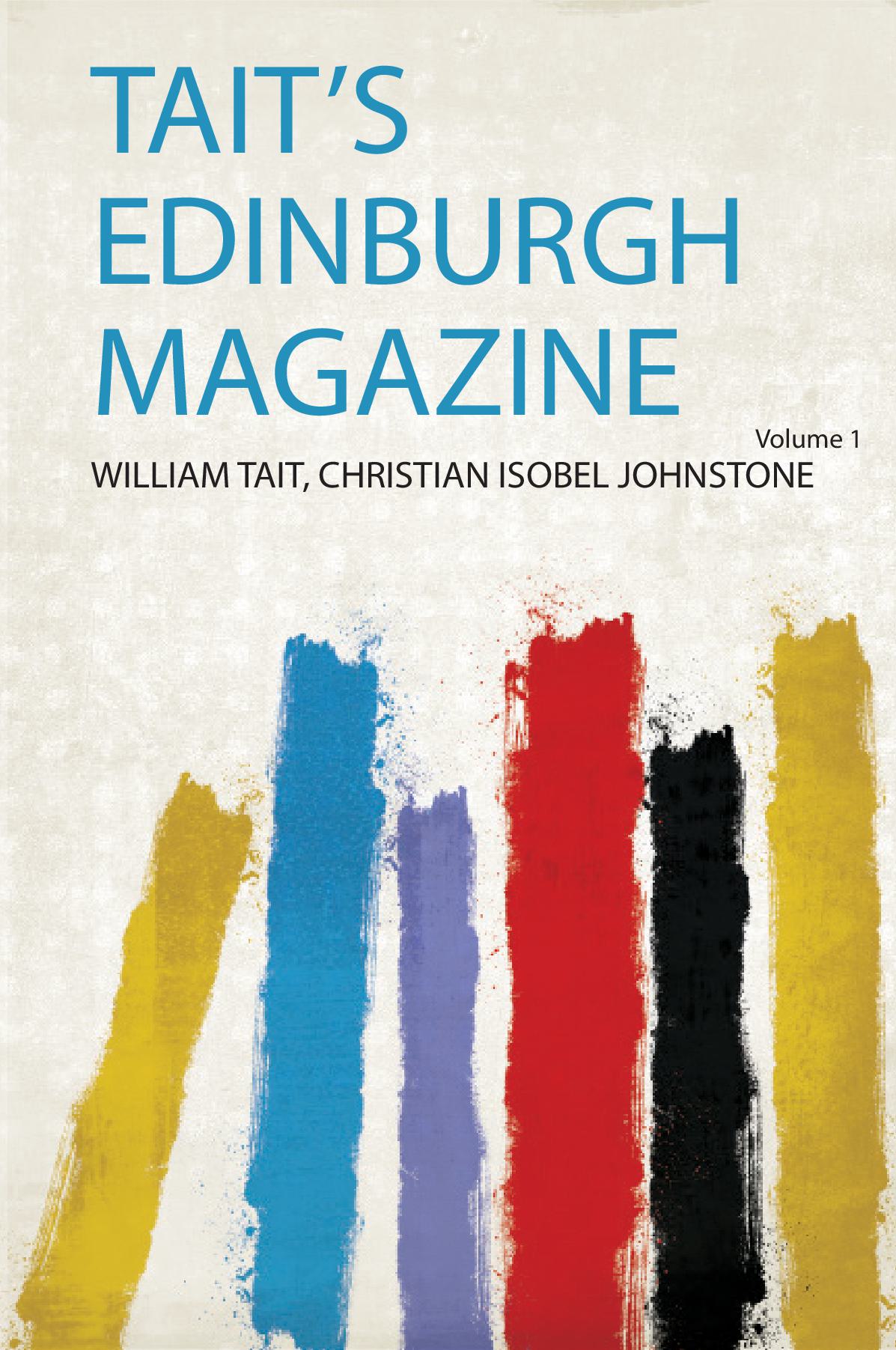 Tait's Edinburgh Magazine Volume 1
