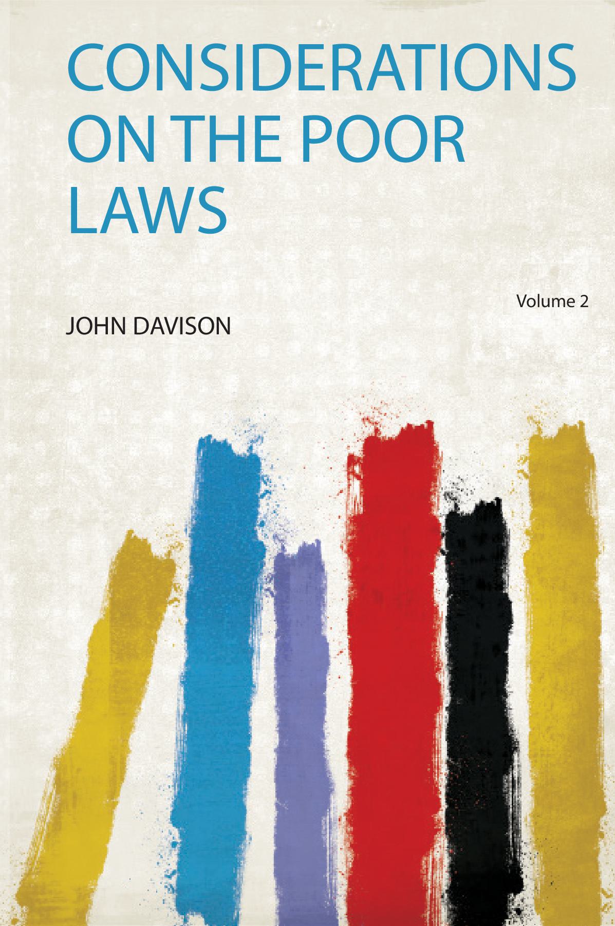 Considerations on the Poor Laws Volume 2