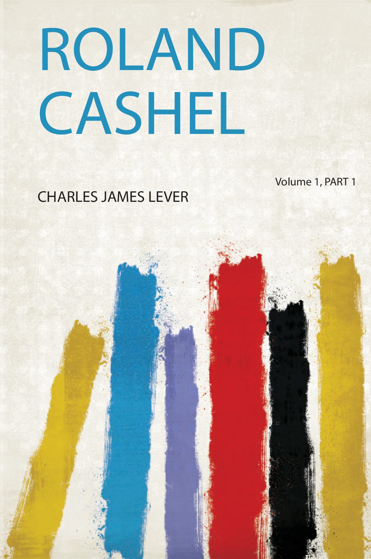 Roland Cashel Volume 1, Part 1