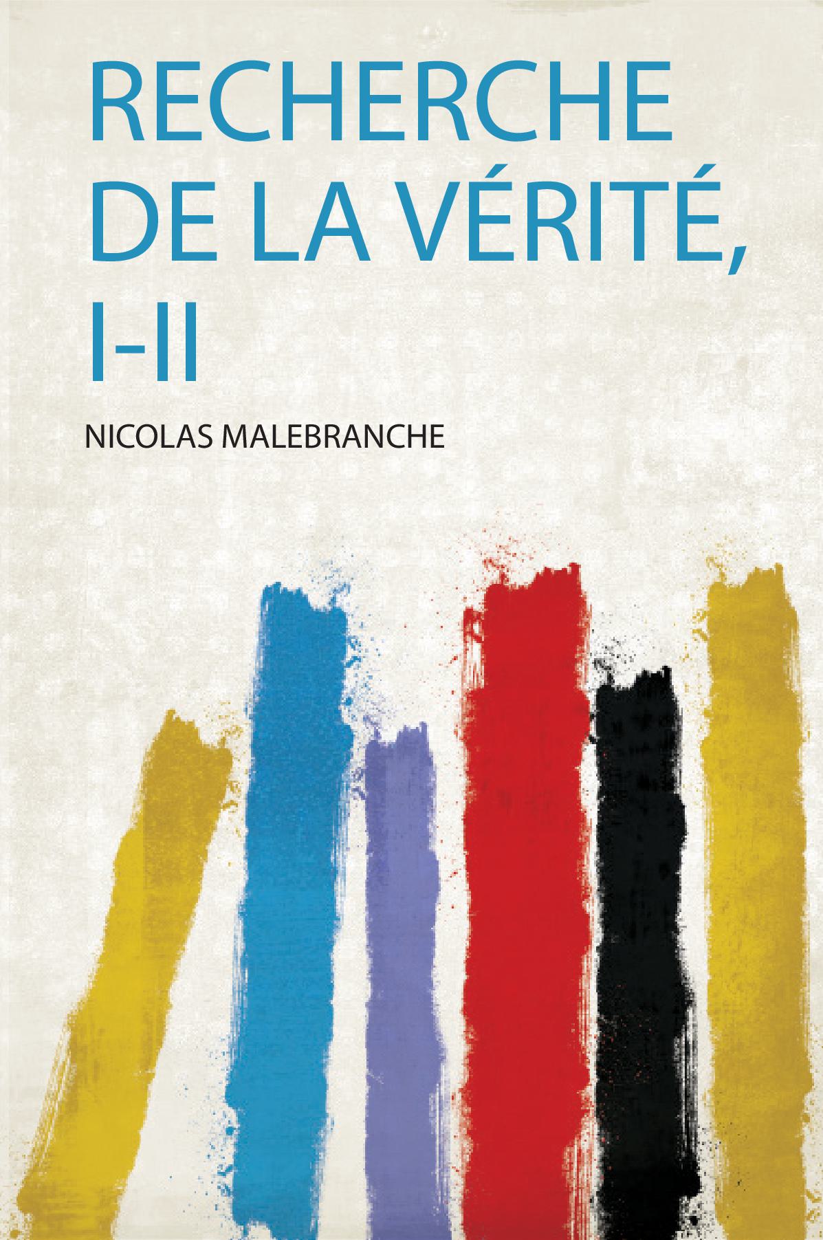 Recherche De La Vérité, I-Ii