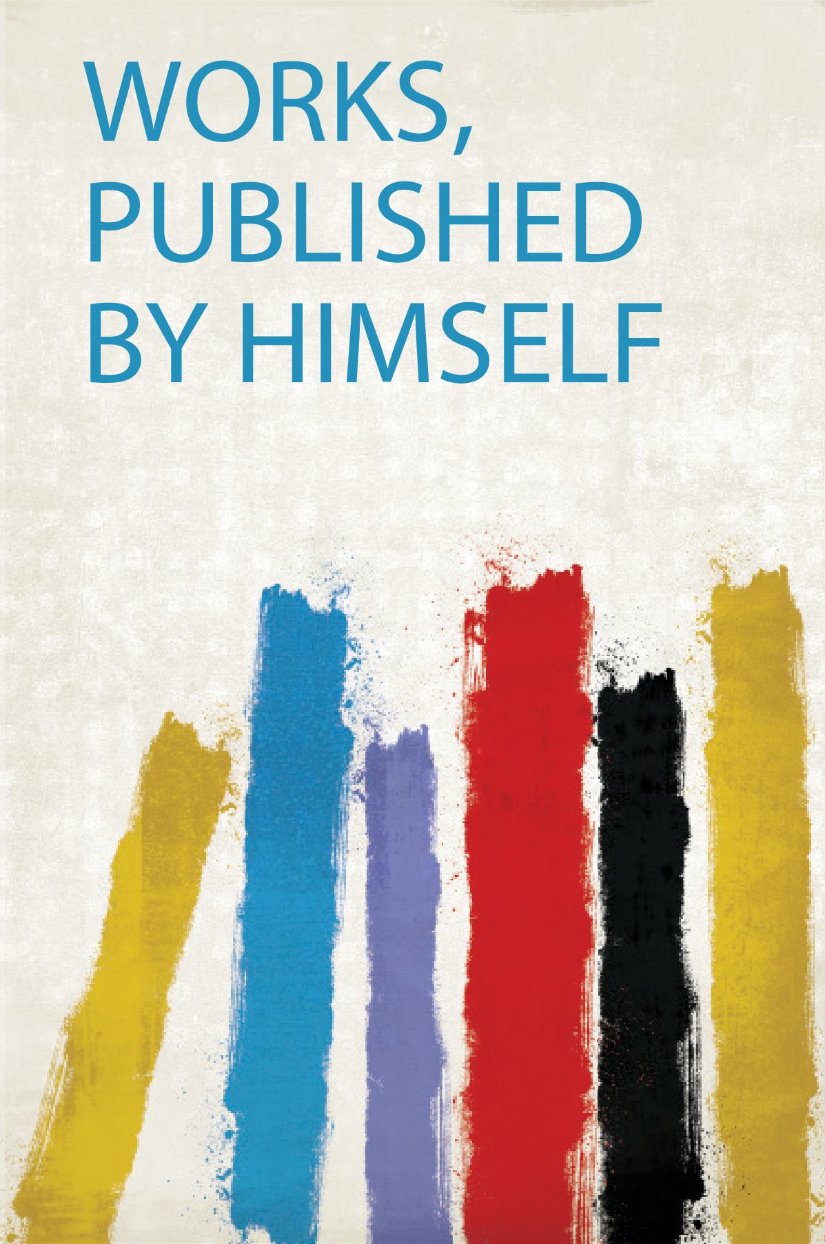 Works, Published by Himself