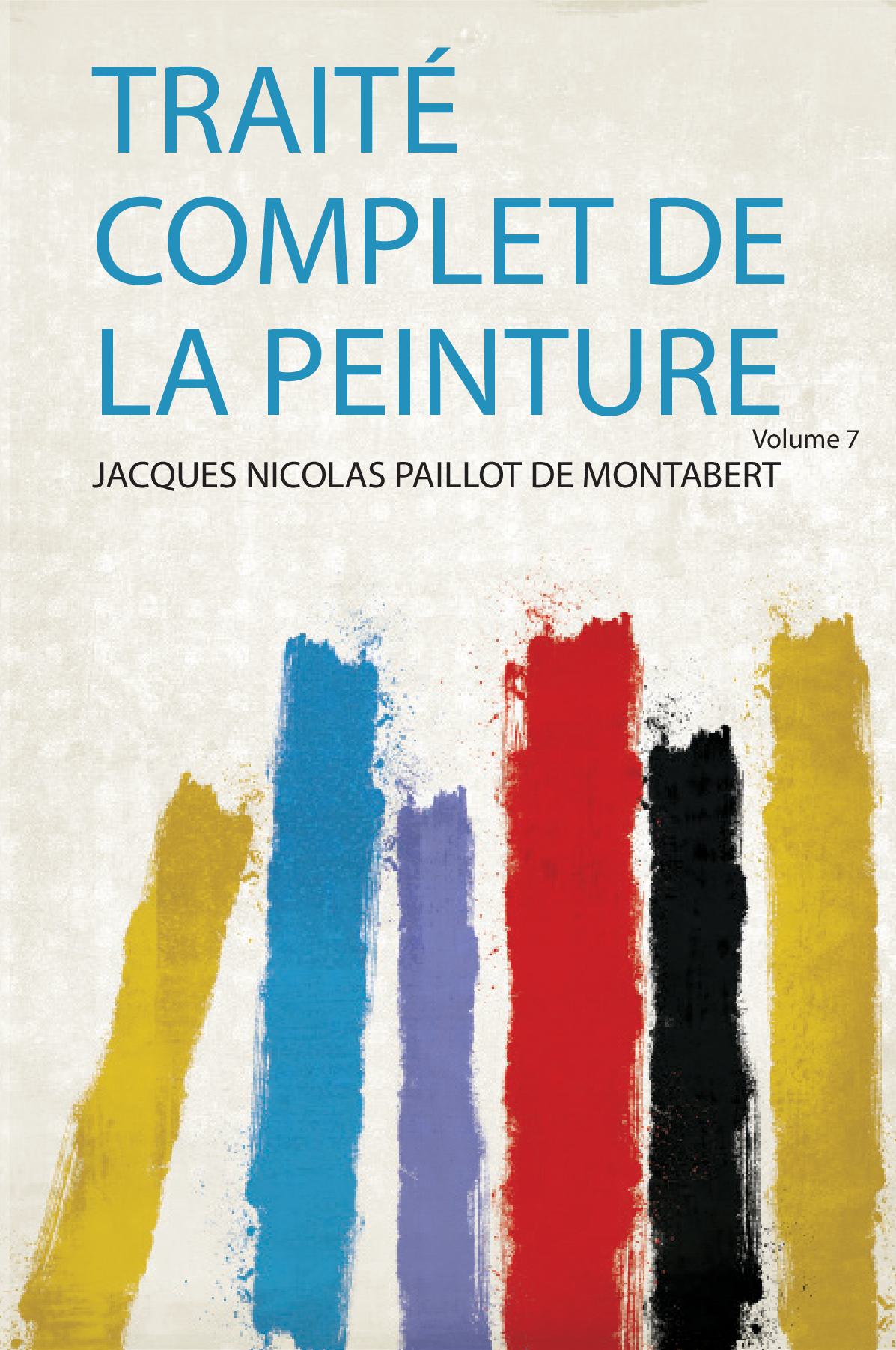 Traité Complet De La Peinture Volume 7