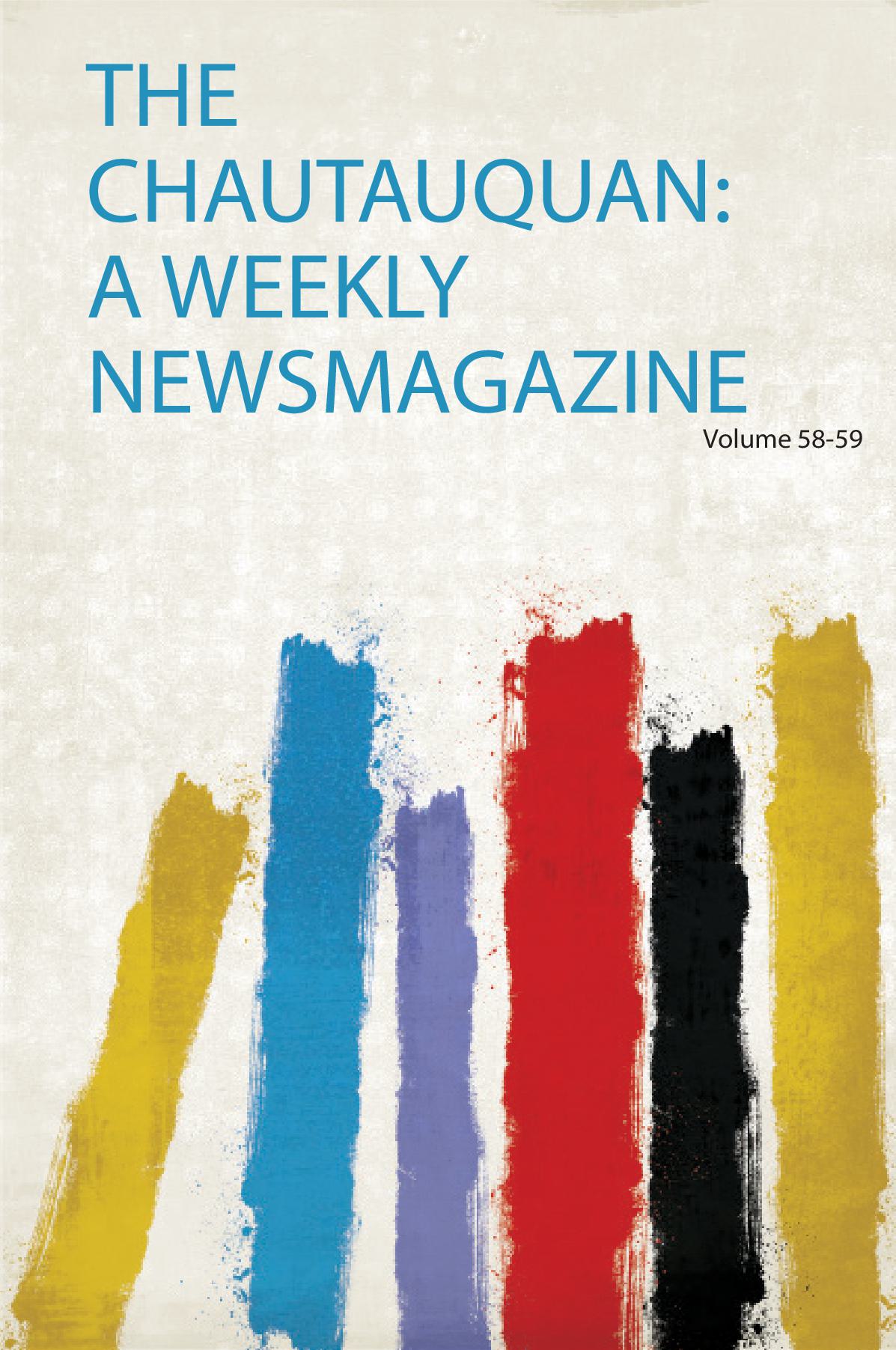 The Chautauquan: a Weekly Newsmagazine Volume 58-59
