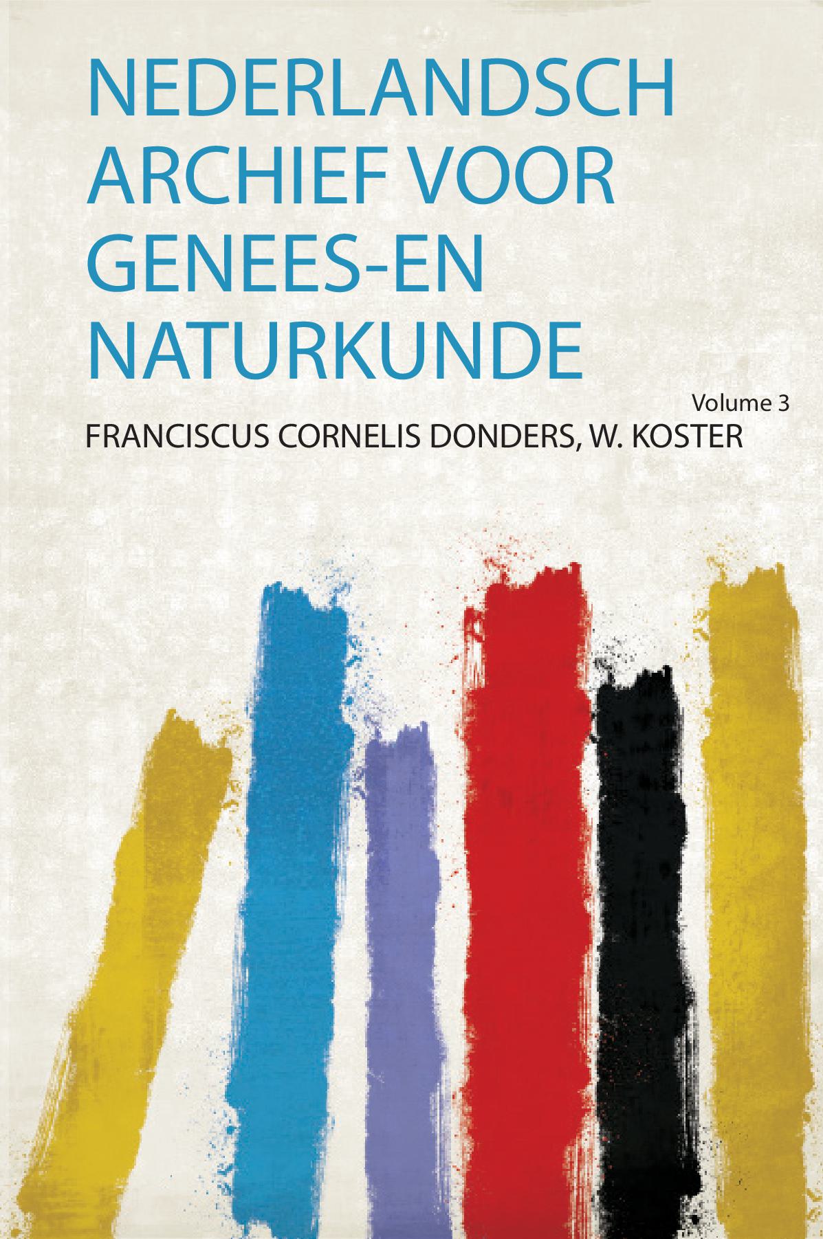 Nederlandsch Archief Voor Genees-En Naturkunde Volume 3