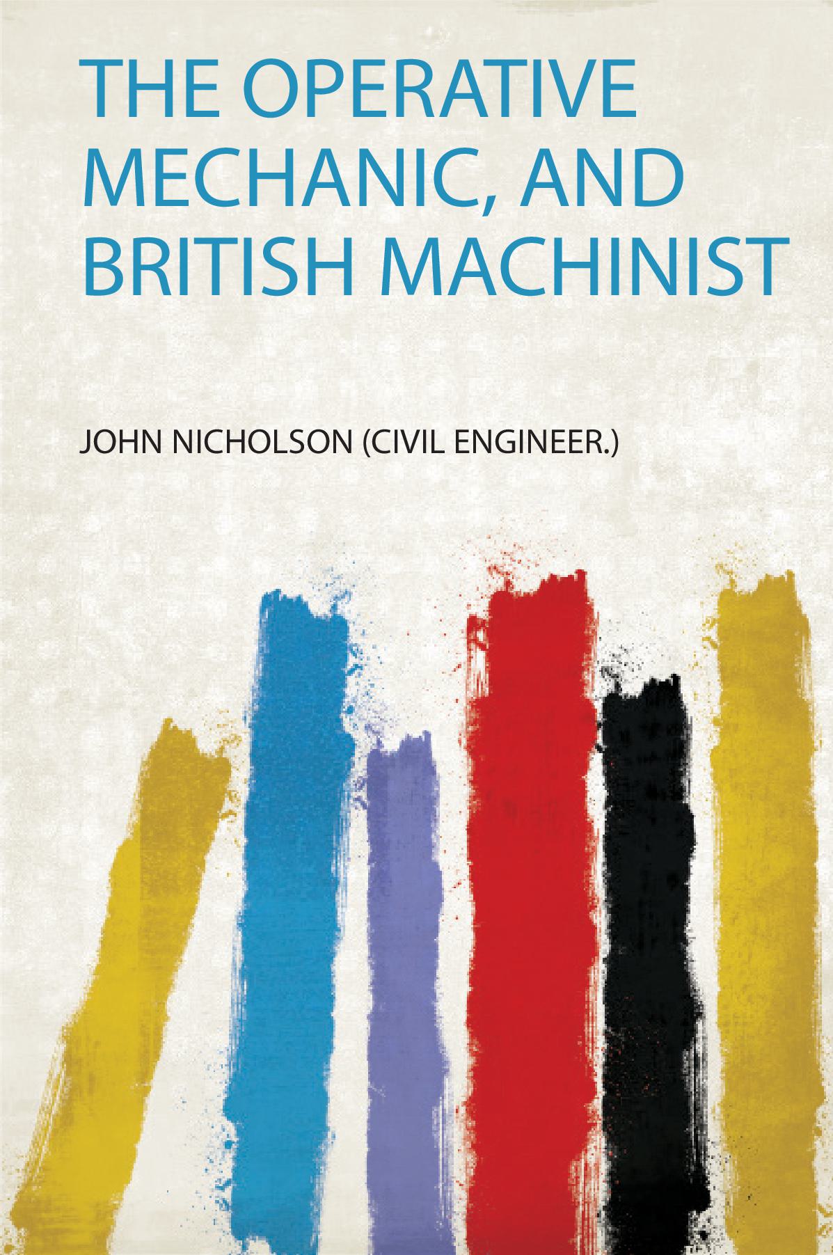 The Operative Mechanic, and British Machinist
