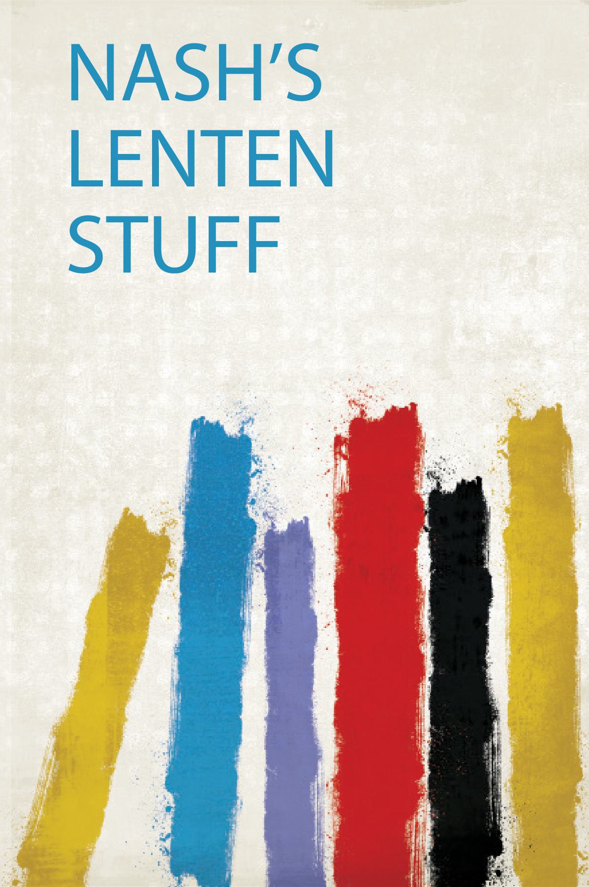 Nash's Lenten Stuff