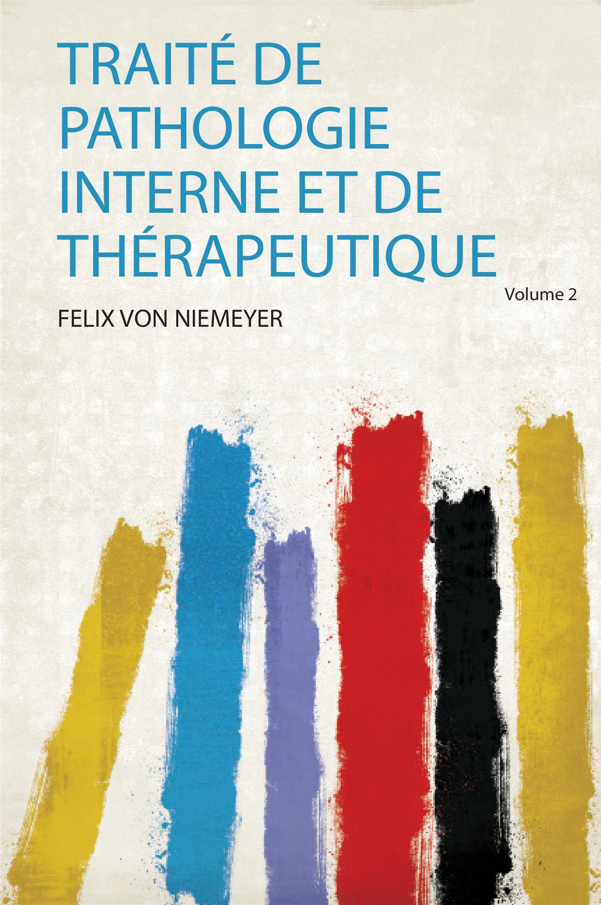 Traité De Pathologie Interne Et De Thérapeutique Volume 2
