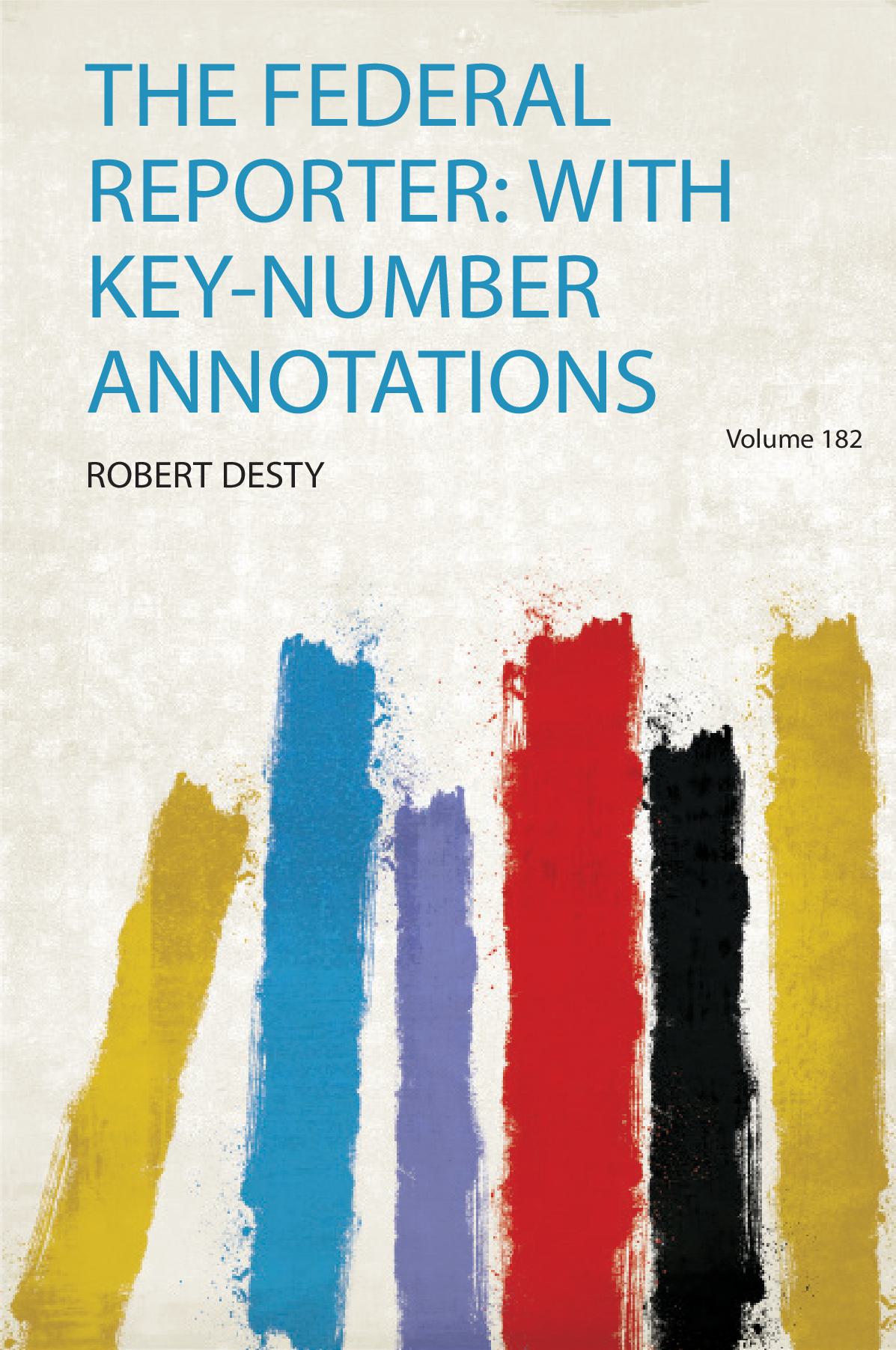 The Federal Reporter: With Key-Number Annotations Volume 182