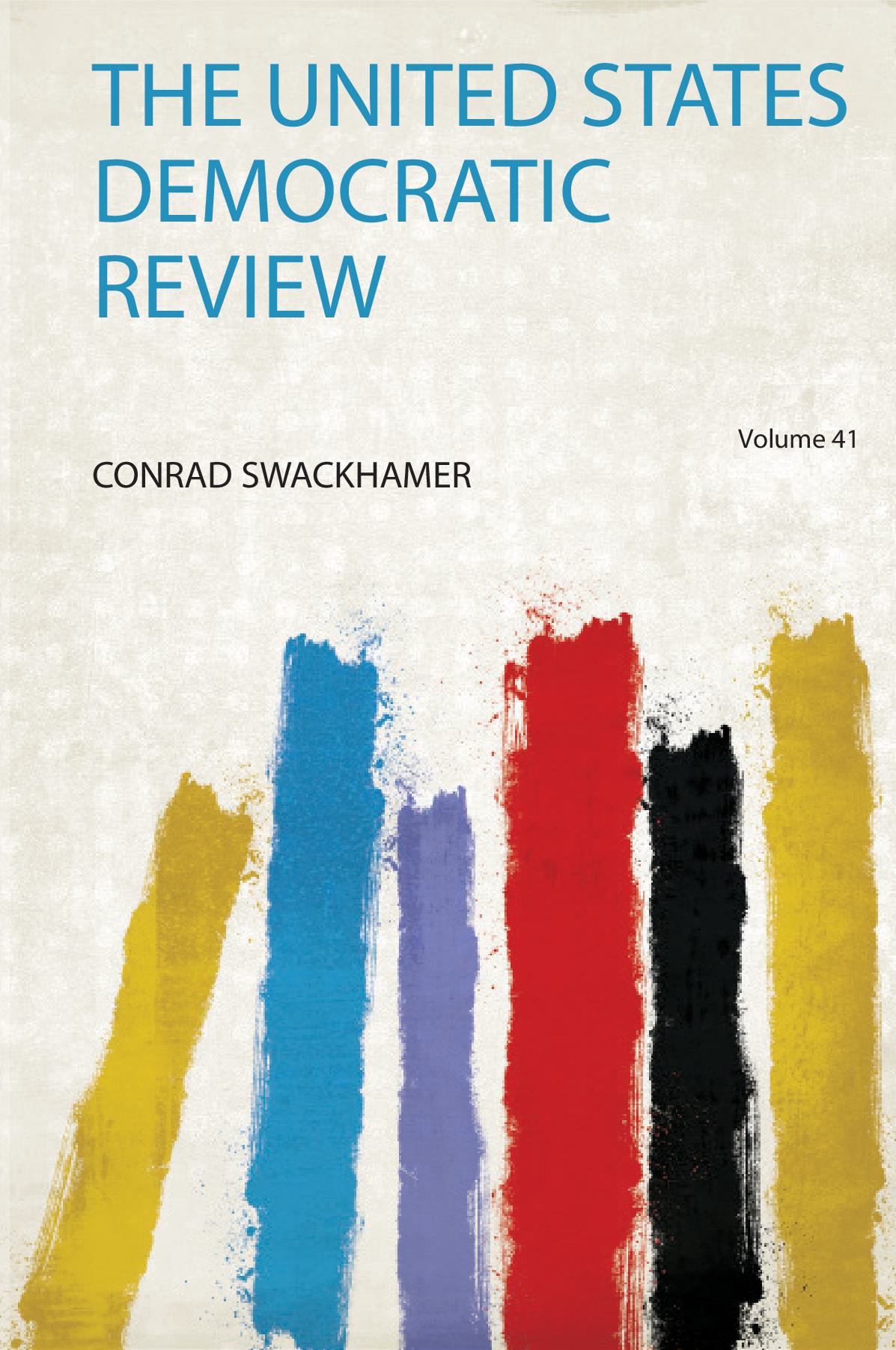 The United States Democratic Review Volume 41