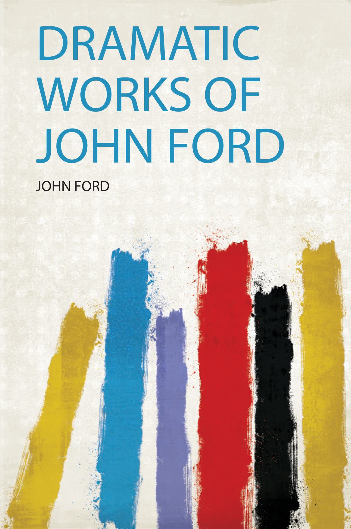 Dramatic Works of John Ford