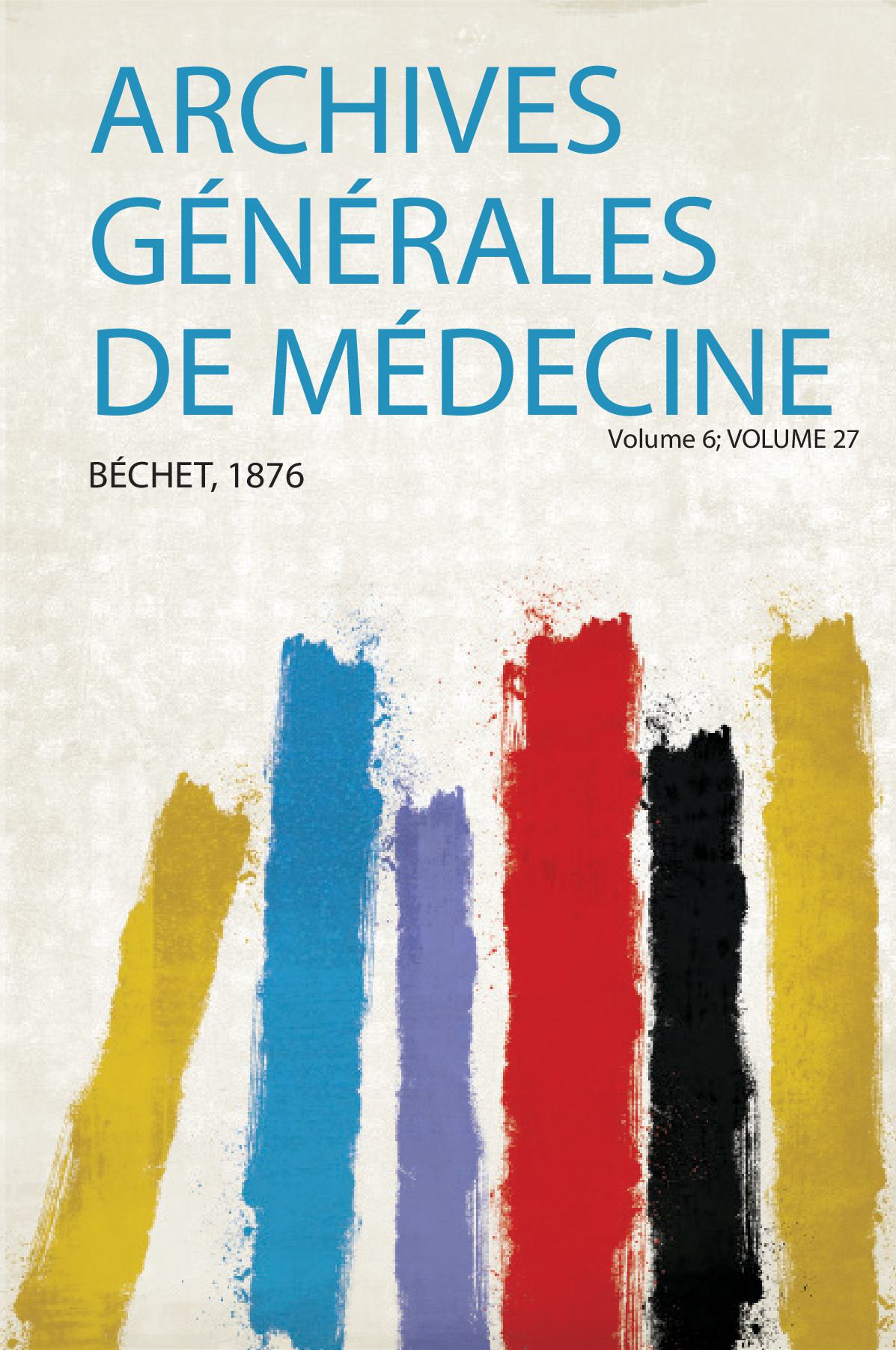 Archives Générales De Médecine Volume 6; Volume 27