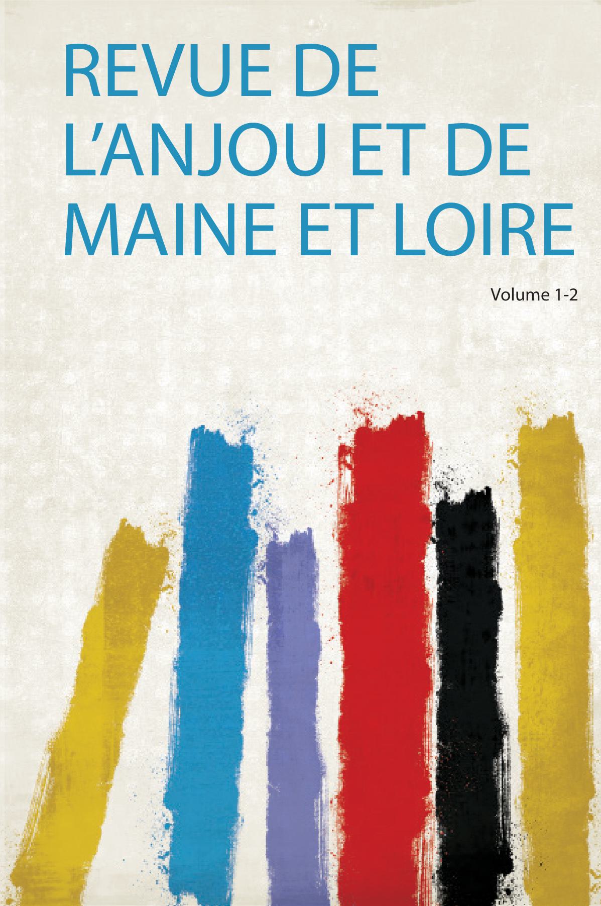 Revue De L'anjou Et De Maine Et Loire Volume 1-2
