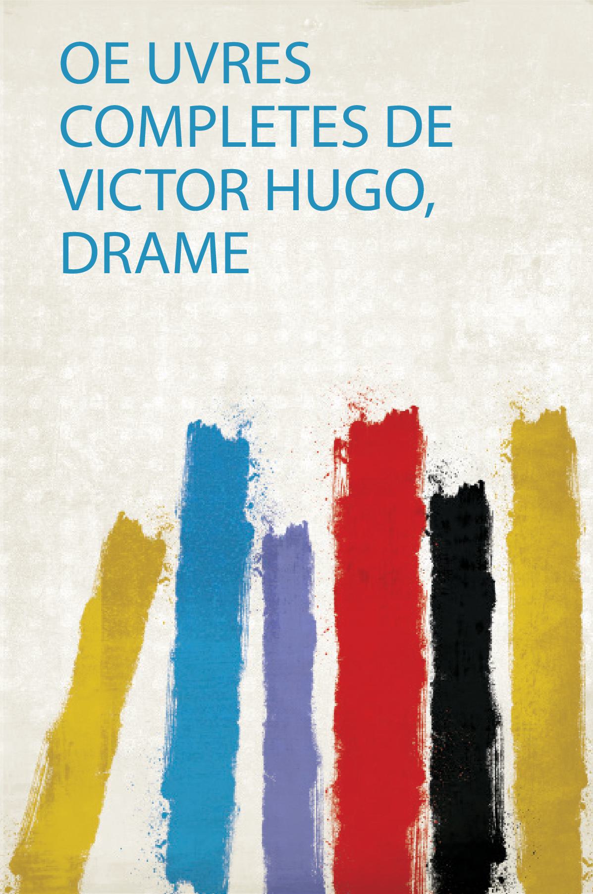 Oe Uvres Completes De Victor Hugo, Drame