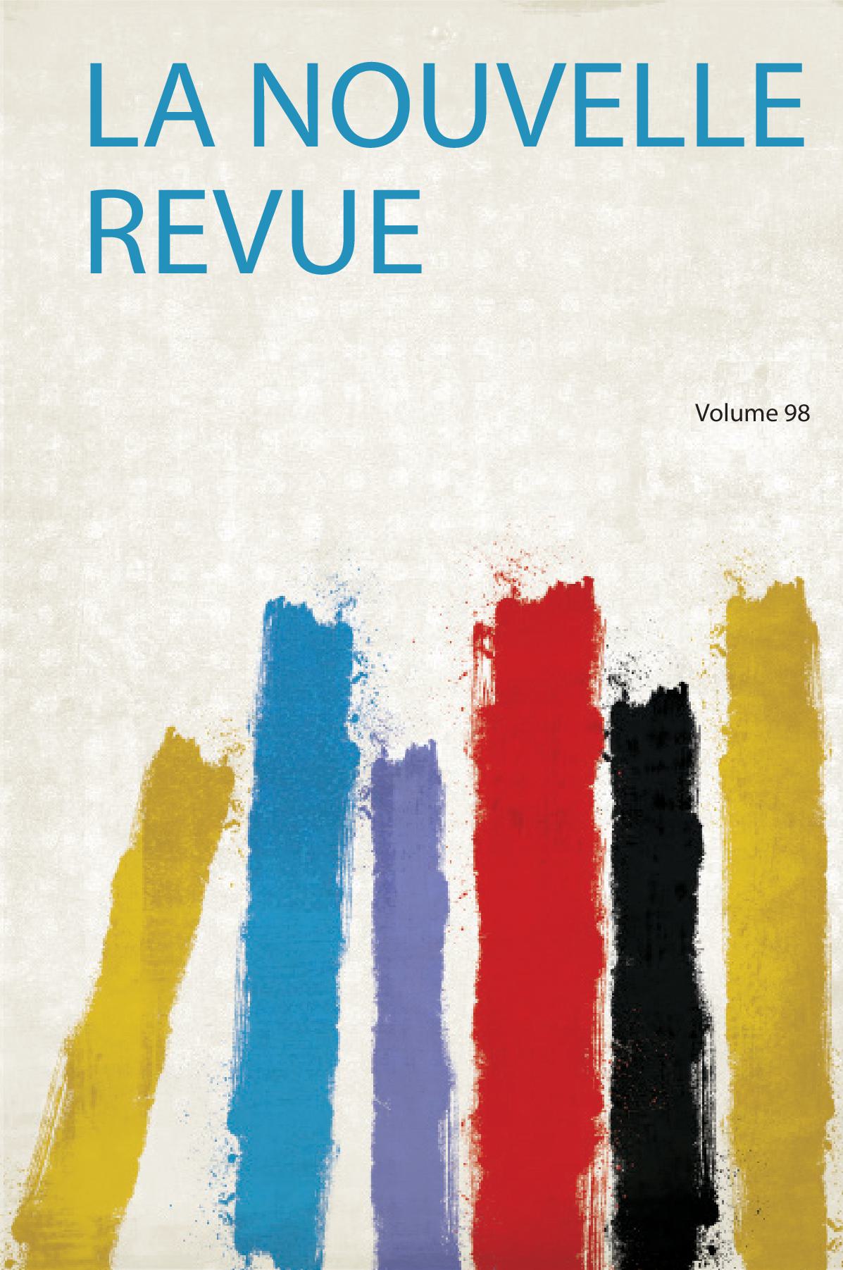 La Nouvelle Revue Volume 98