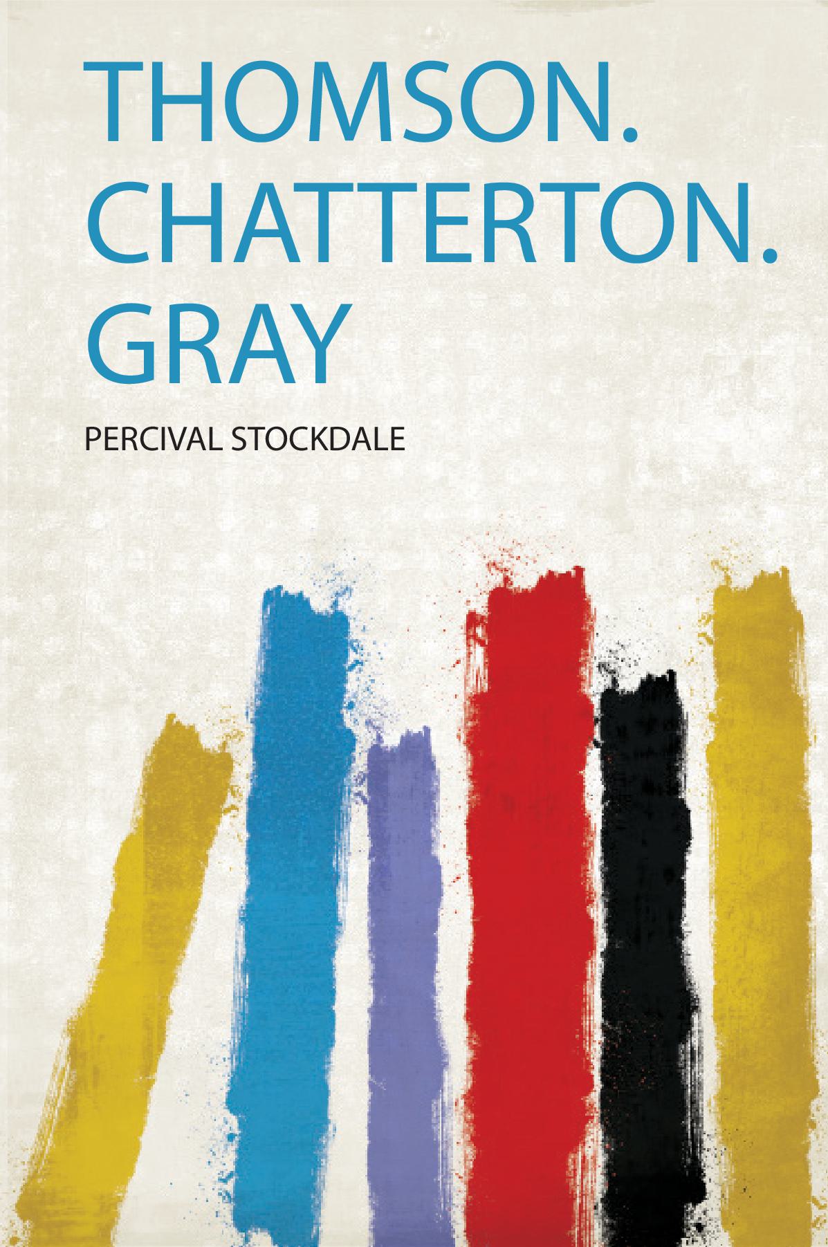 Thomson. Chatterton. Gray