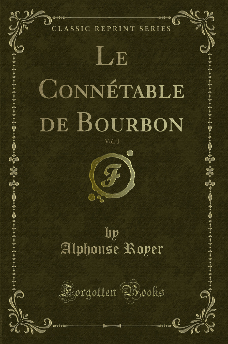 Le Connétable de Bourbon, Vol. 1 (Classic Reprint)