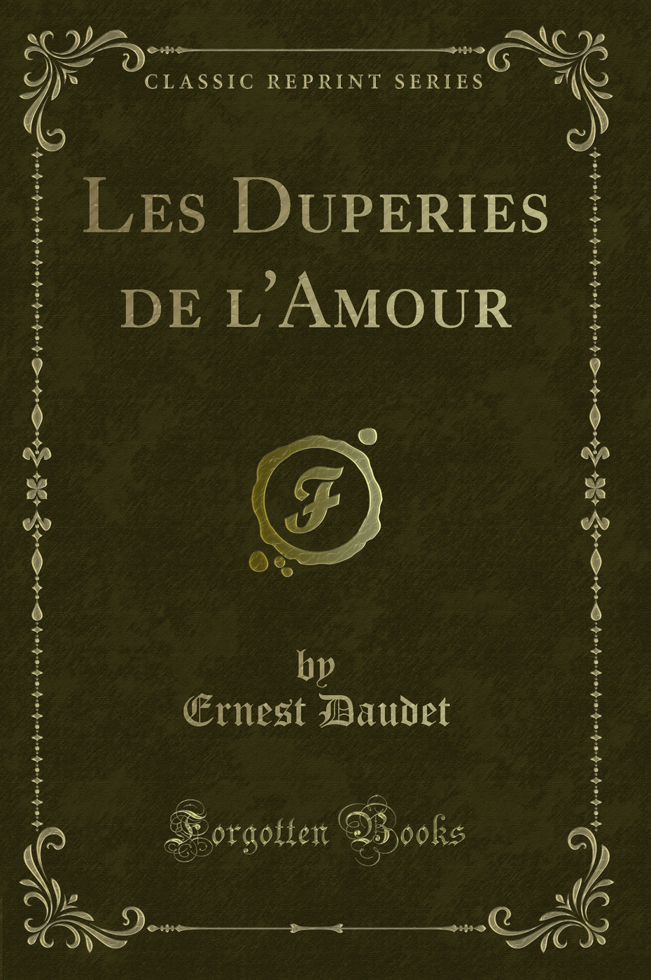 Les Duperies de l'Amour (Classic Reprint)