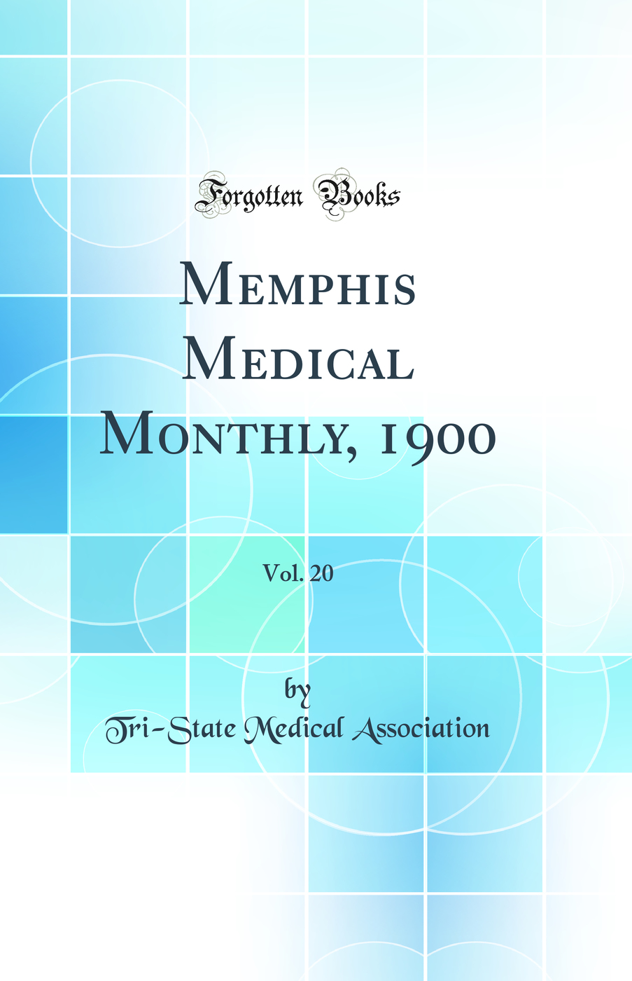 Memphis Medical Monthly, 1900, Vol. 20 (Classic Reprint)