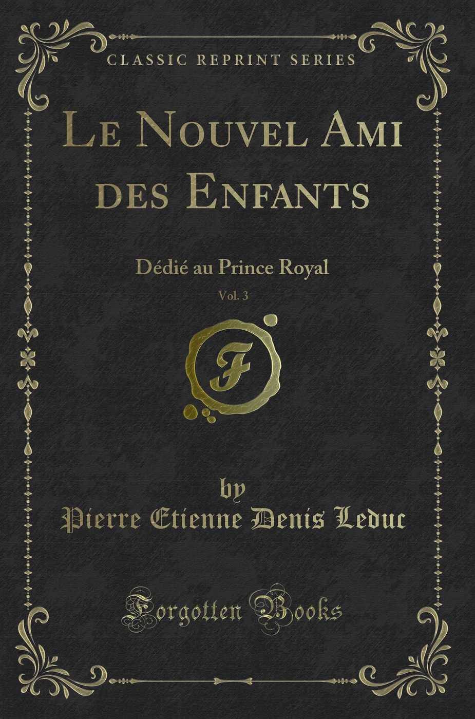 Le Nouvel Ami des Enfants, Vol. 3: Dédié au Prince Royal (Classic Reprint)