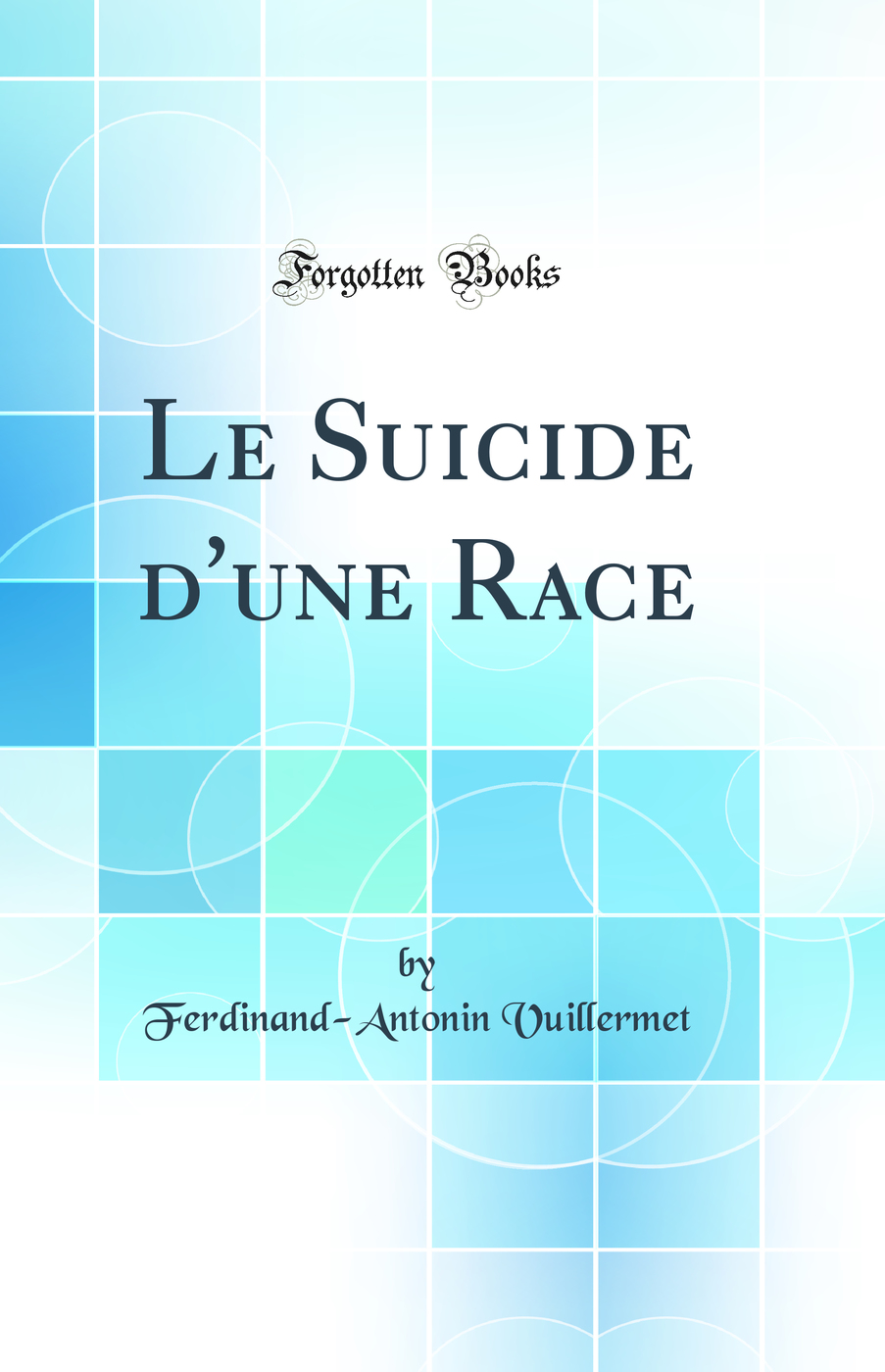 Le Suicide d'une Race (Classic Reprint)