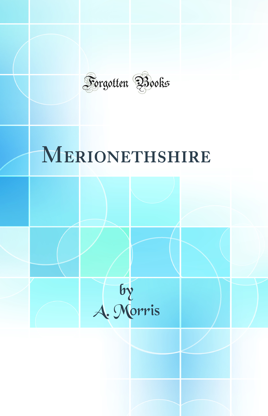 Merionethshire (Classic Reprint)