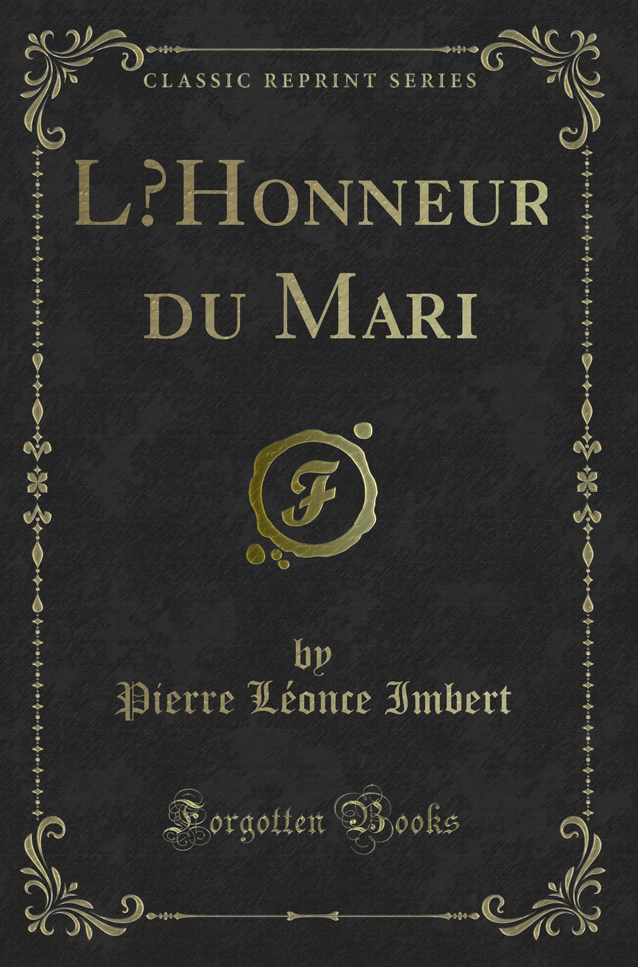 L’Honneur du Mari (Classic Reprint)