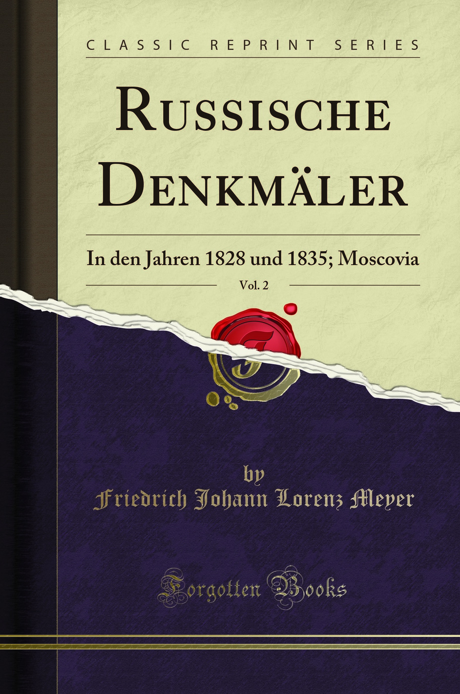 Russische Denkmäler, Vol. 2: In den Jahren 1828 und 1835; Moscovia (Classic Reprint)