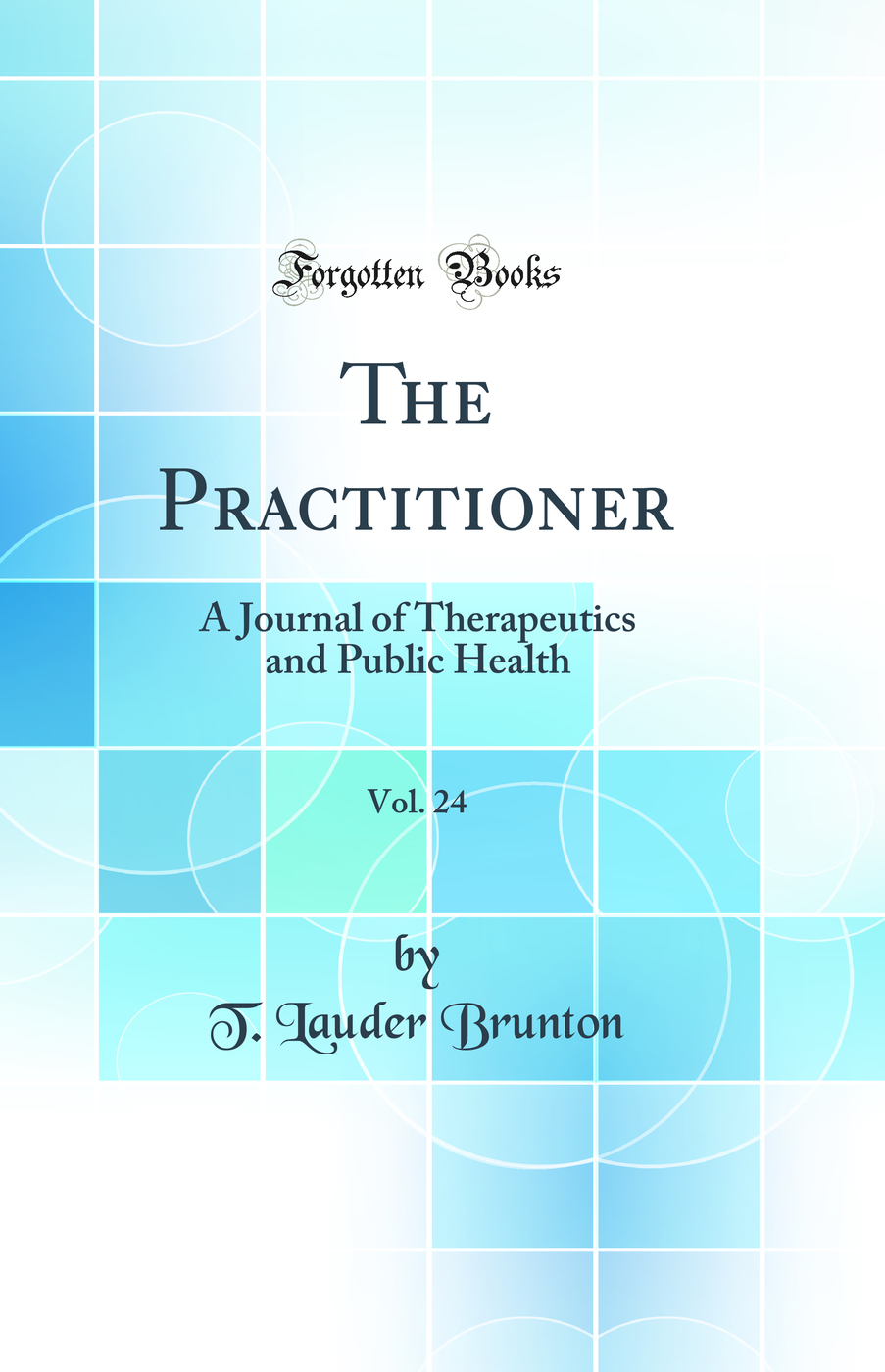 The Practitioner, Vol. 24: A Journal of Therapeutics and Public Health (Classic Reprint)