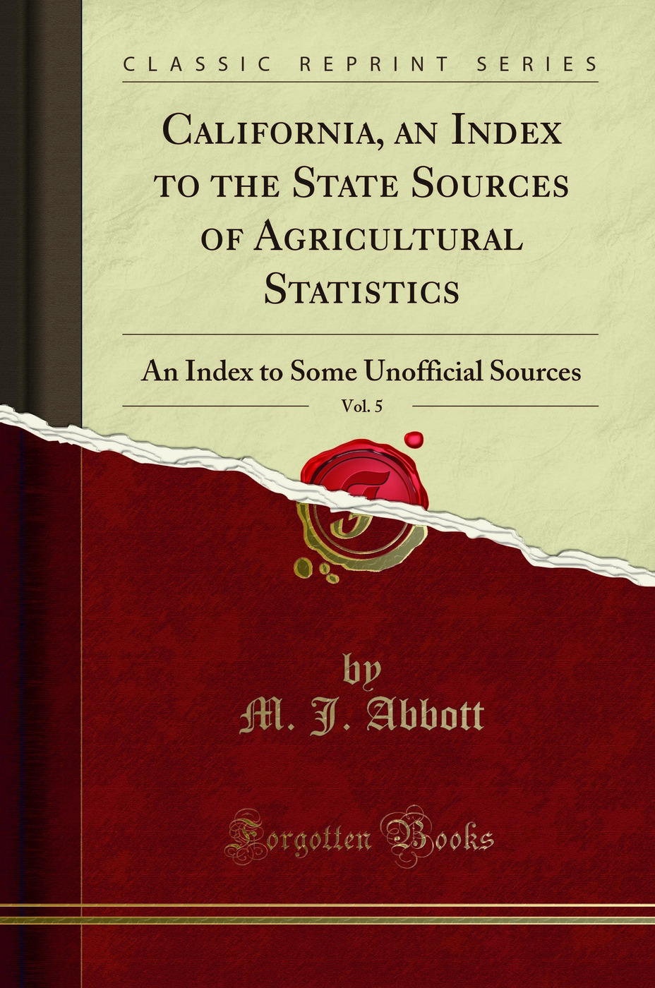 California, an Index to the State Sources of Agricultural Statistics, Vol. 5: An Index to Some Unofficial Sources (Classic Reprint)