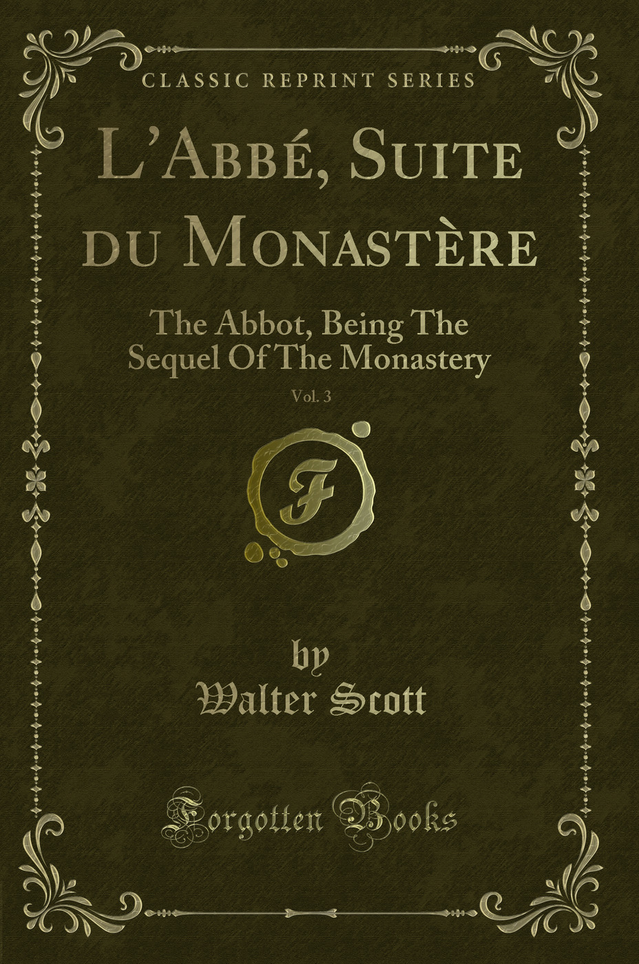 L'Abbé, Suite du Monastère, Vol. 3: The Abbot, Being The Sequel Of The Monastery (Classic Reprint)