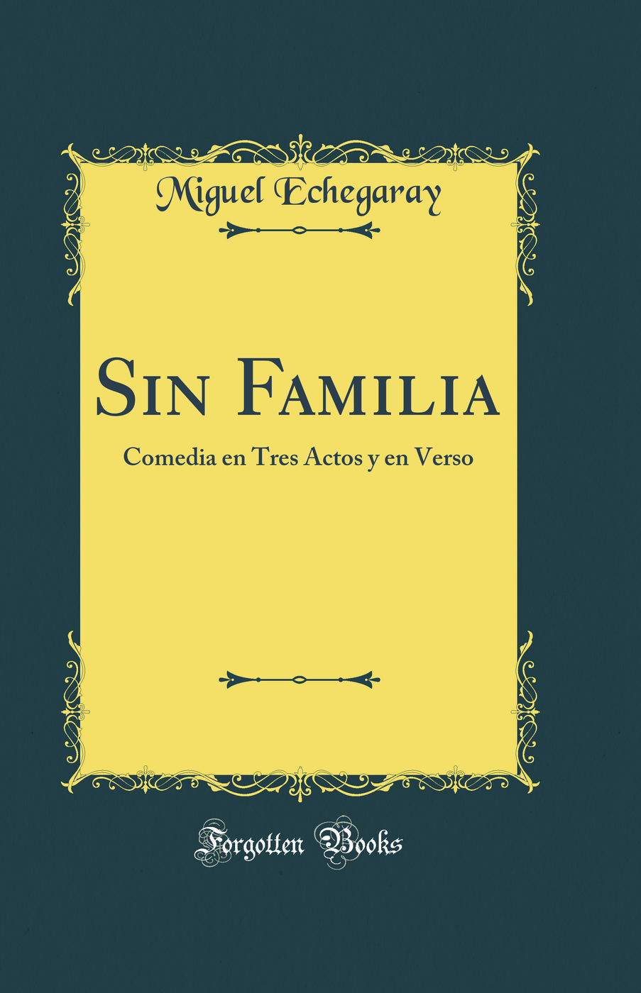 Sin Familia: Comedia en Tres Actos y en Verso (Classic Reprint)