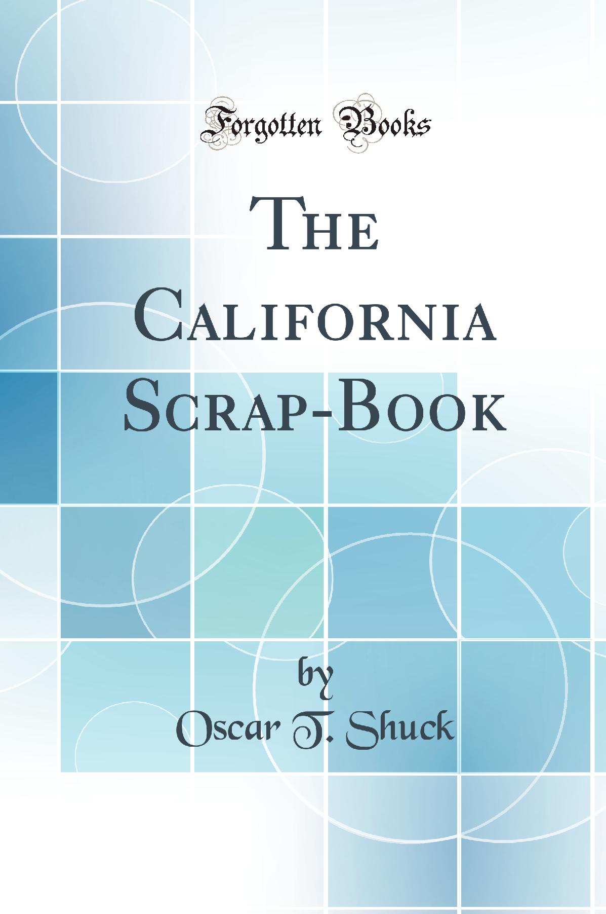 The California Scrap-Book (Classic Reprint)