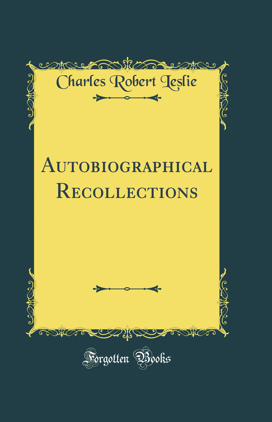 Autobiographical Recollections (Classic Reprint)