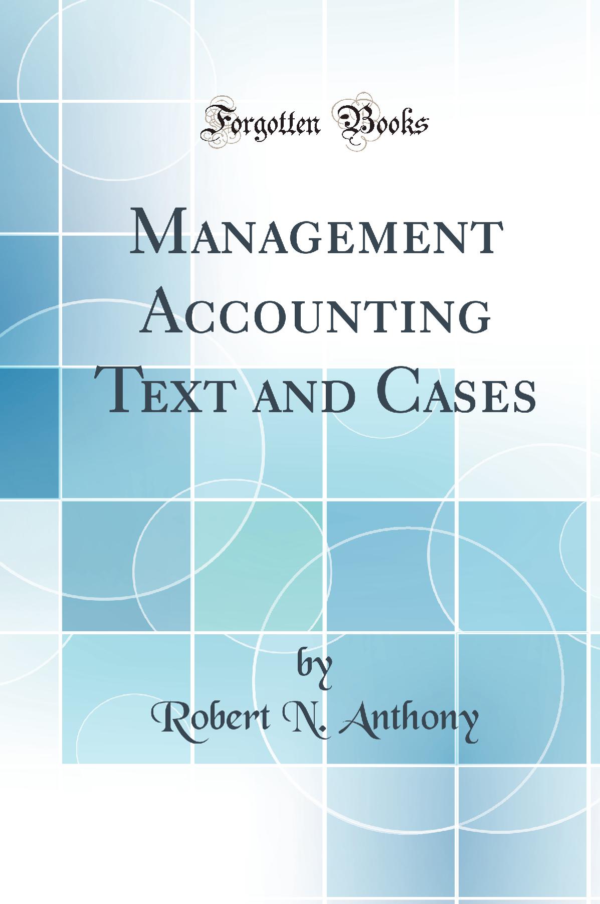 Management Accounting Text and Cases (Classic Reprint)