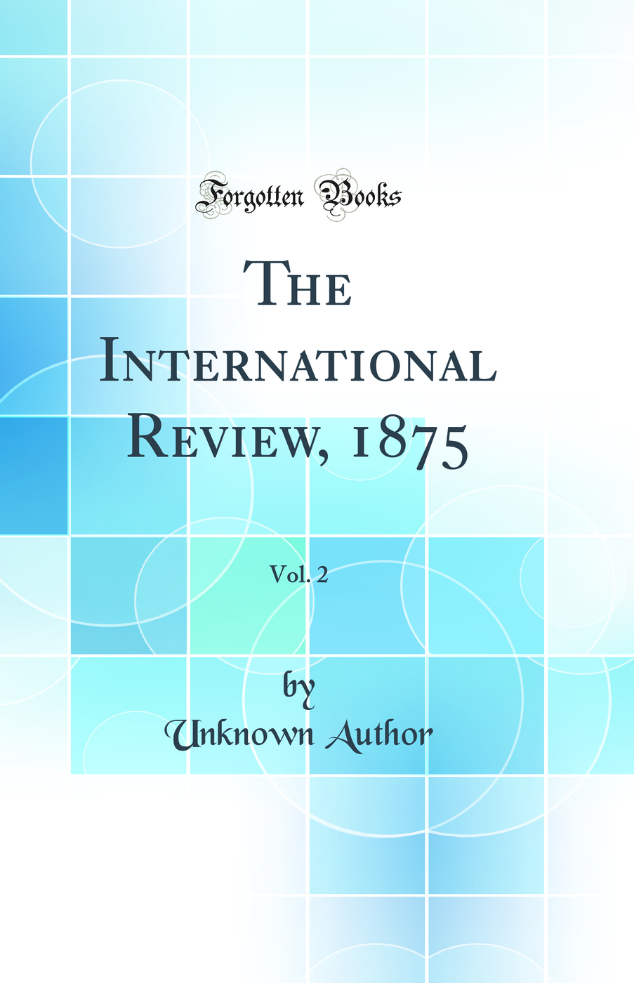 The International Review, 1875, Vol. 2 (Classic Reprint)