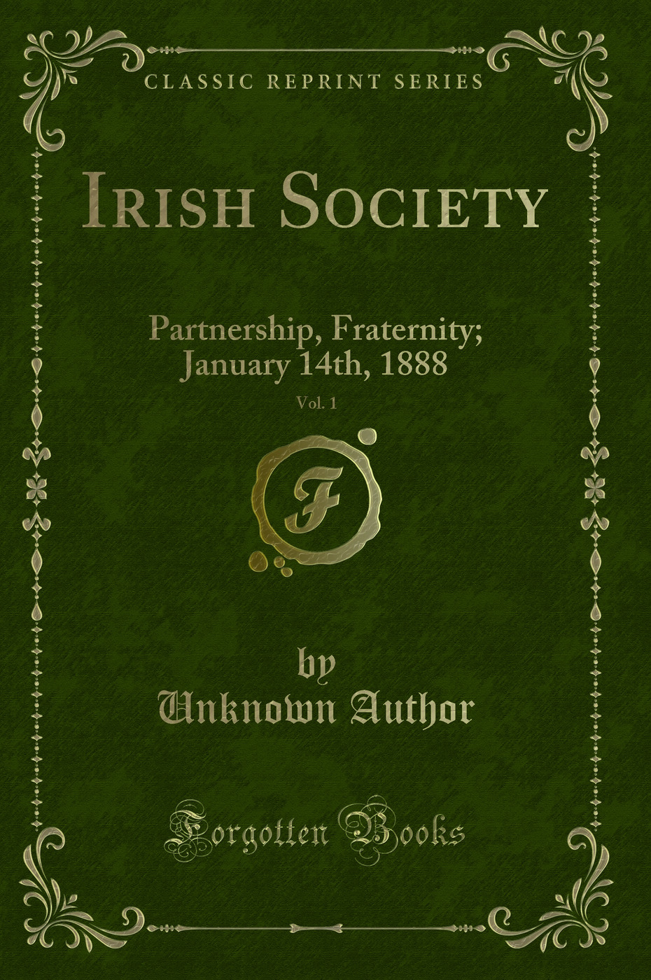 Irish Society, Vol. 1: Partnership, Fraternity; January 14th, 1888 (Classic Reprint)