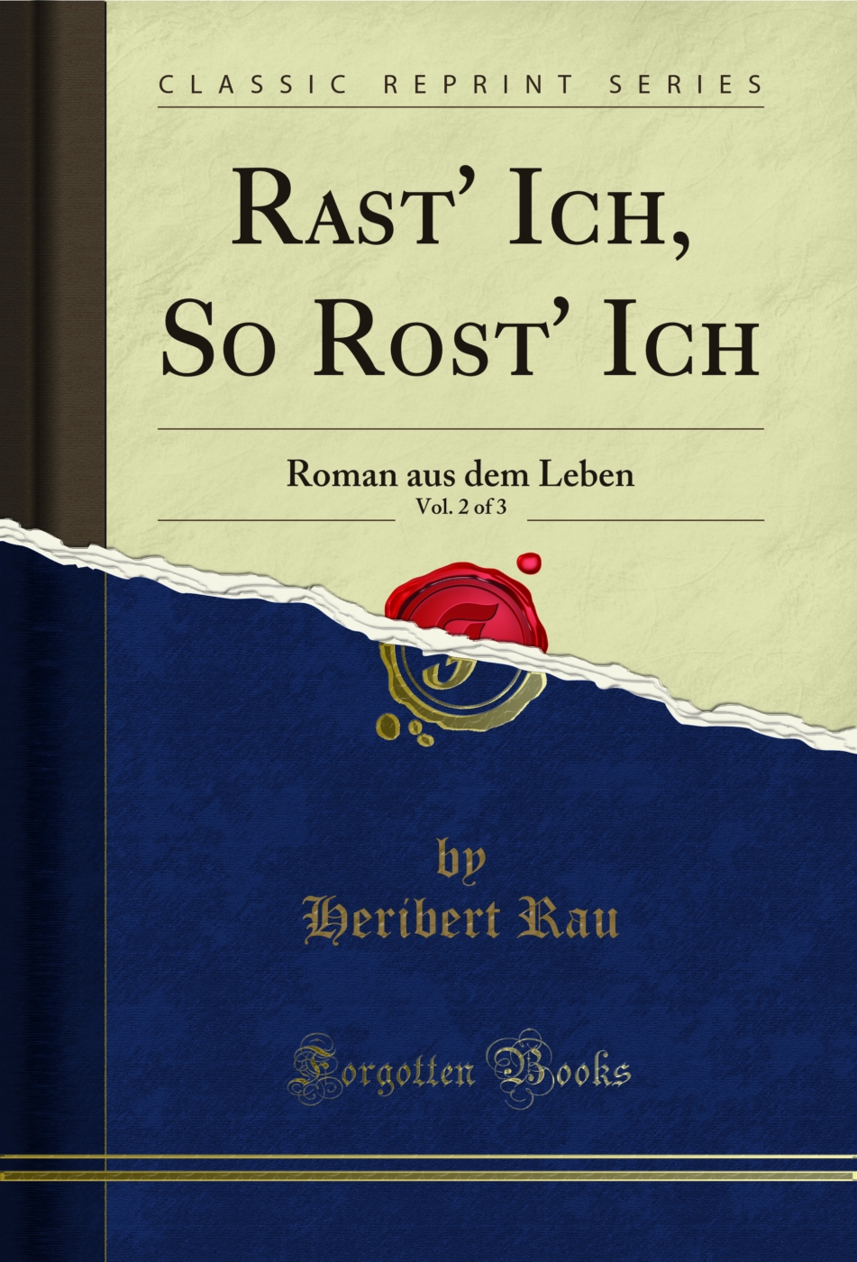 Rast' Ich, So Rost' Ich, Vol. 2 of 3: Roman aus dem Leben (Classic Reprint)