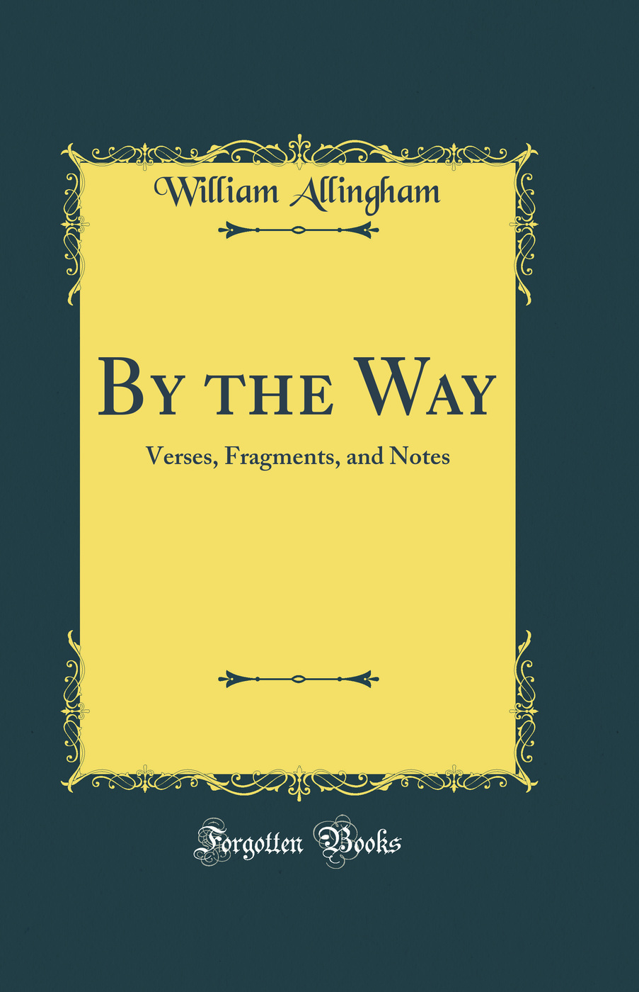 By the Way: Verses, Fragments, and Notes (Classic Reprint)