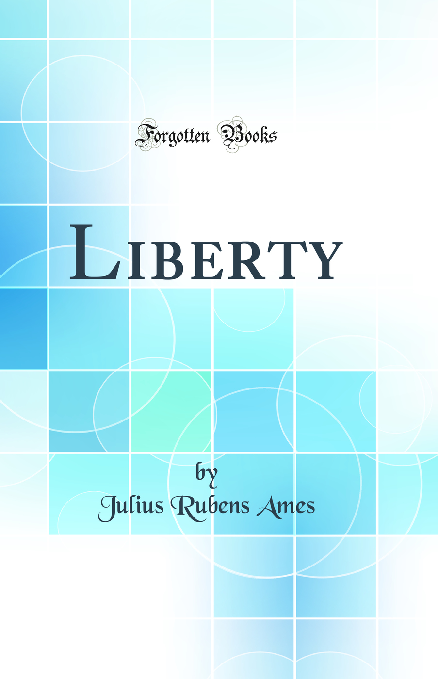 Liberty (Classic Reprint)