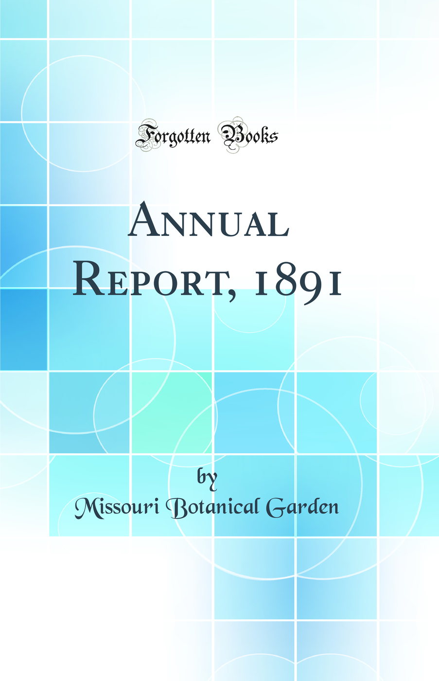 Annual Report, 1891 (Classic Reprint)