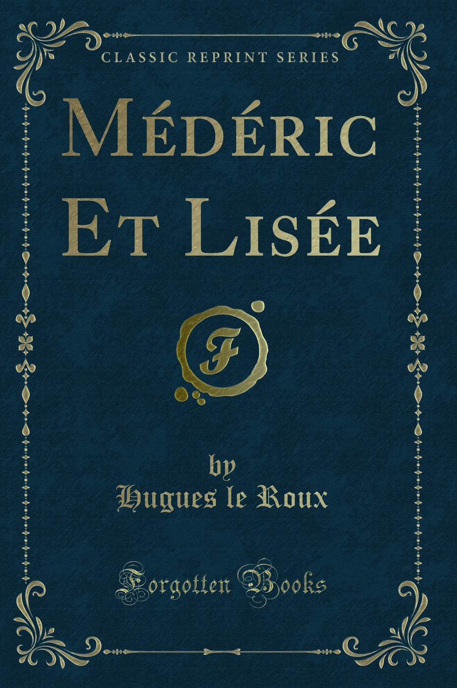Médéric Et Lisée (Classic Reprint)
