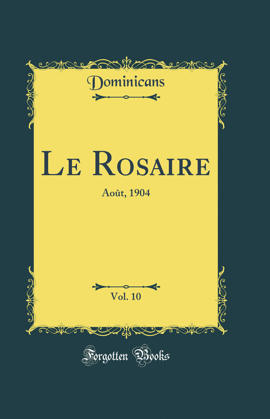 Le Rosaire, Vol. 10: Août, 1904 (Classic Reprint)