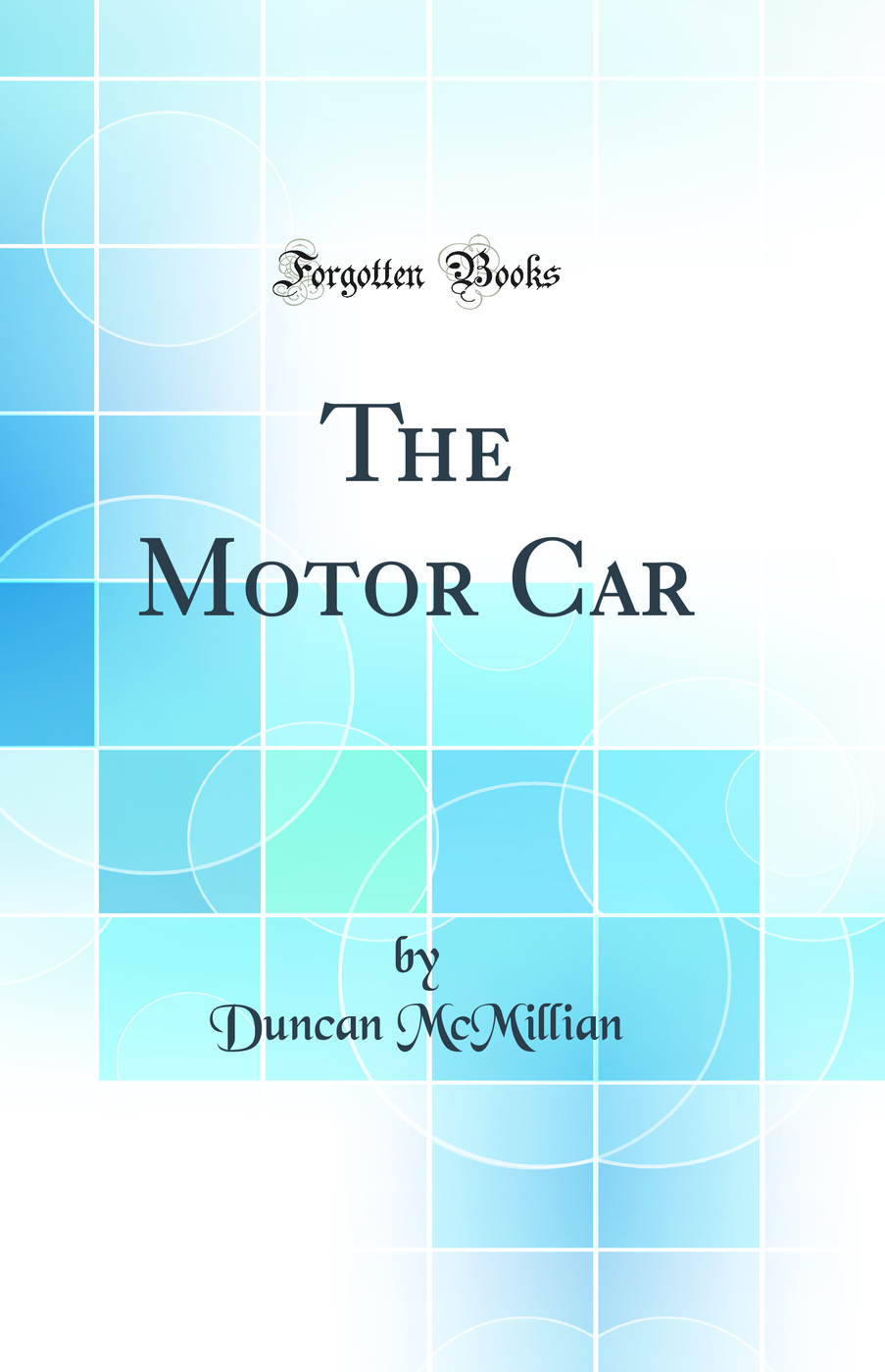 The Motor Car (Classic Reprint)