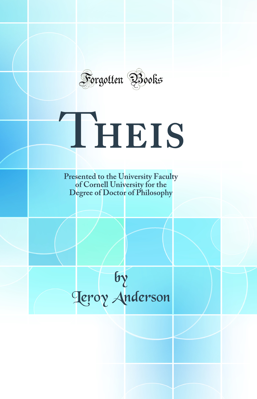 Thesis: Presented to the University Faculty of Cornell University for the Degree of Doctor of Philosophy (Classic Reprint)