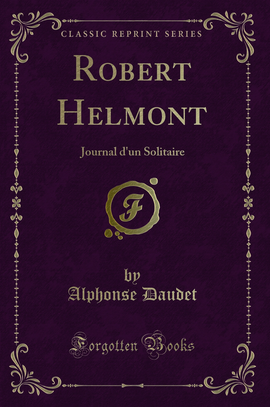 Robert Helmont: Journal d'un Solitaire (Classic Reprint)
