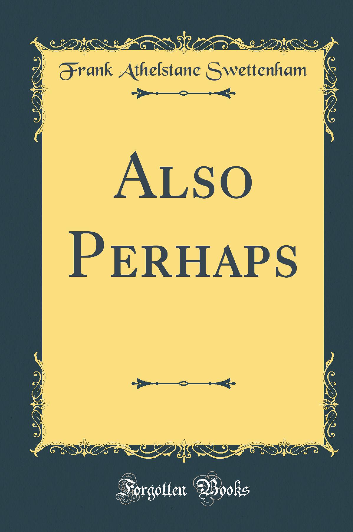 Also Perhaps (Classic Reprint)