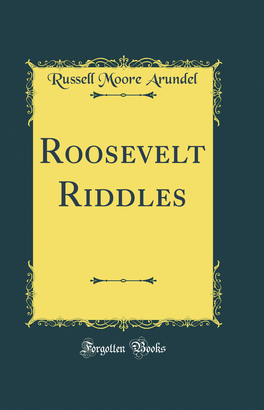 Roosevelt Riddles (Classic Reprint)